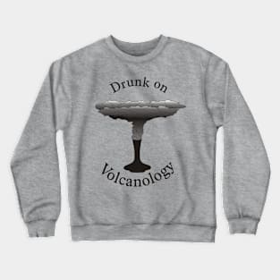 Drunk on Volcanology Crewneck Sweatshirt